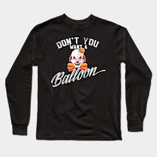 Don't You Want a Balloon Birthday Halloween Party Long Sleeve T-Shirt